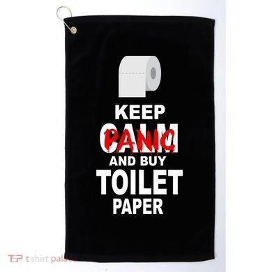Keep Panic And Buy Toilet Paper Golf Towel