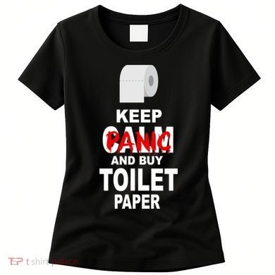 Keep Panic And Buy Toilet Paper Women's T-Shirt