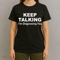 Keep Talking I'm Diagnosing You T-Shirt thumb 4
