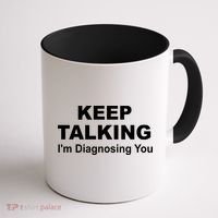 Keep Talking I'm Diagnosing You Coffee Mug thumb 1