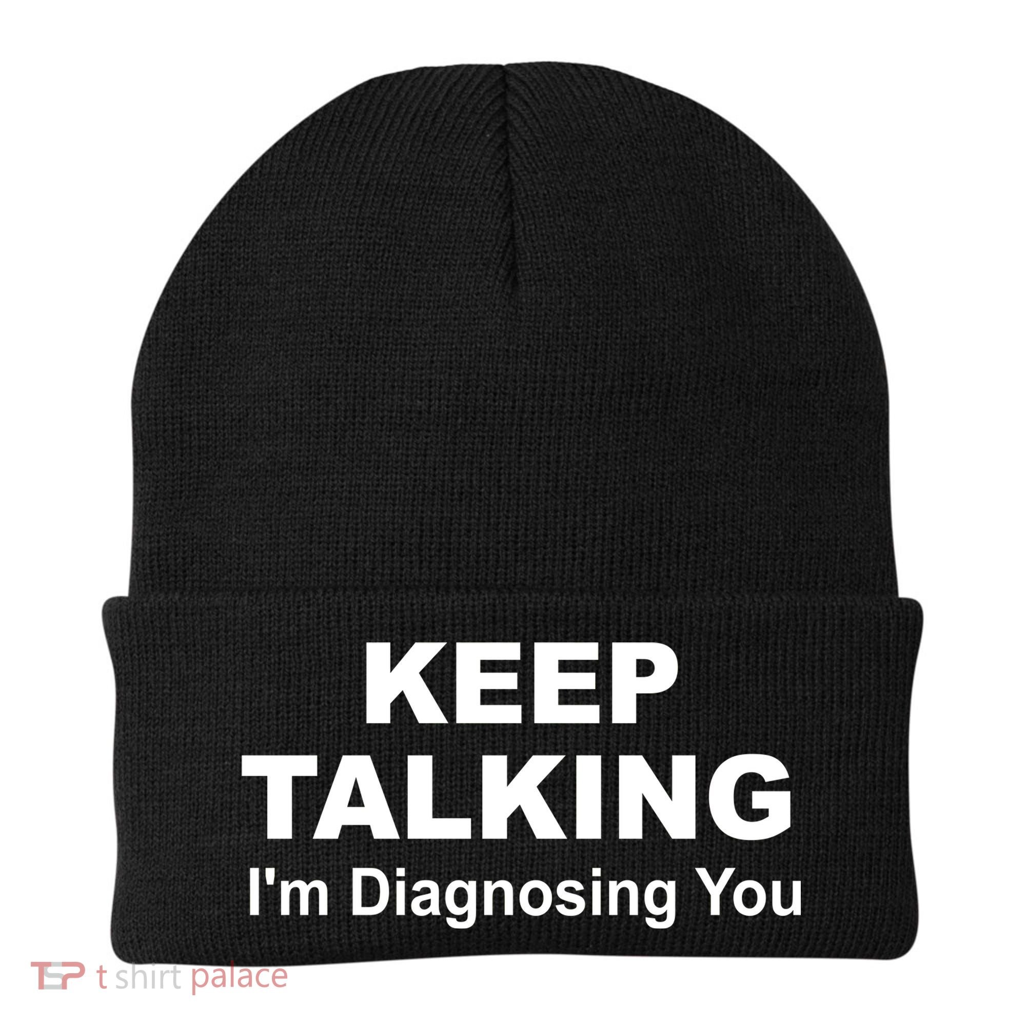 Keep Talking I'm Diagnosing You Beanie