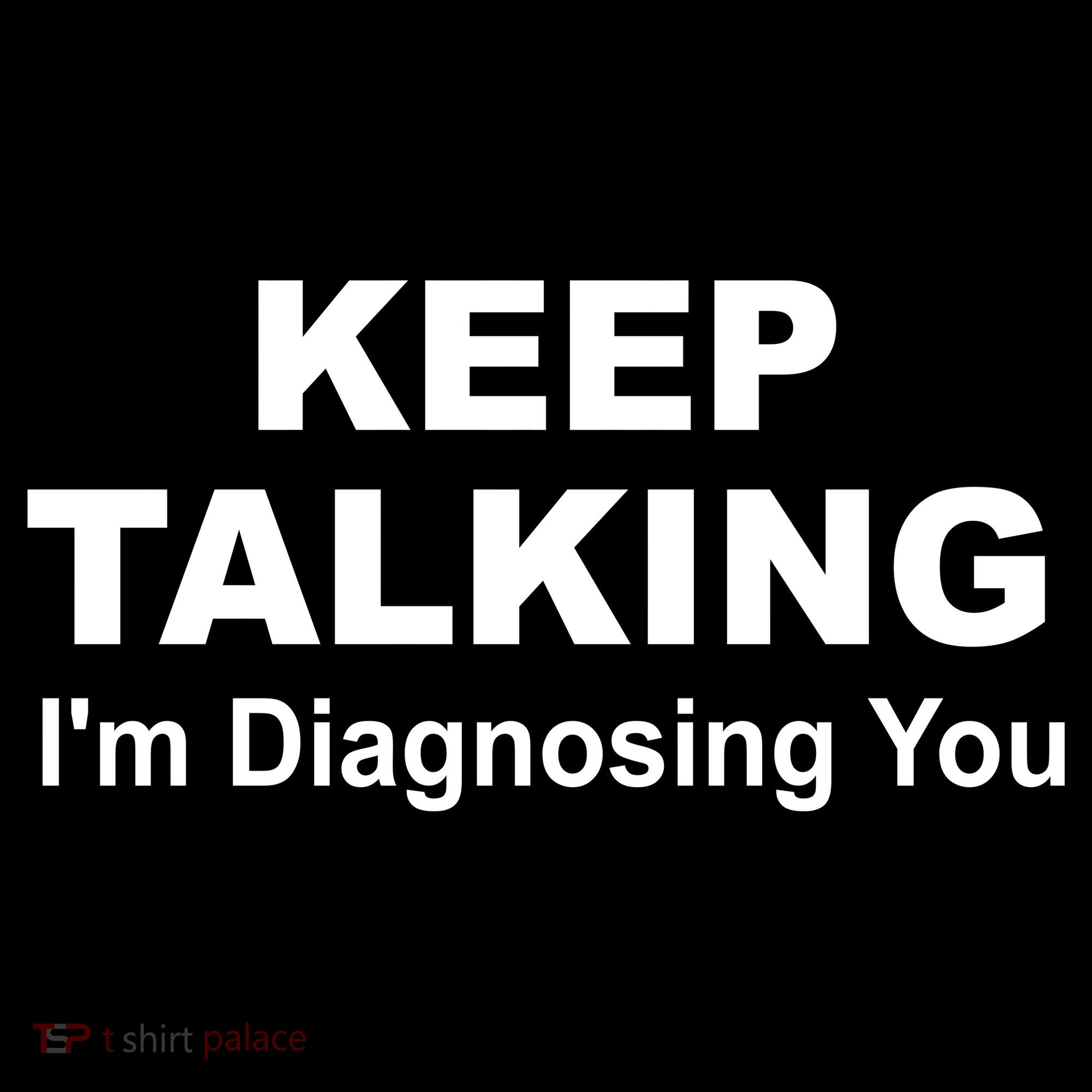 Keep Talking I'm Diagnosing You Tank Top