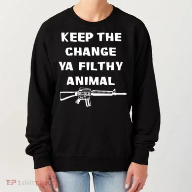 Keep The Change Ya Filthy Animal Women's Sweatshirt