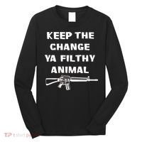 Keep The Change Ya Filthy Animal Long Sleeve Shirt thumb 0