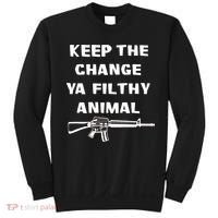 Keep The Change Ya Filthy Animal Sweatshirt thumb 0