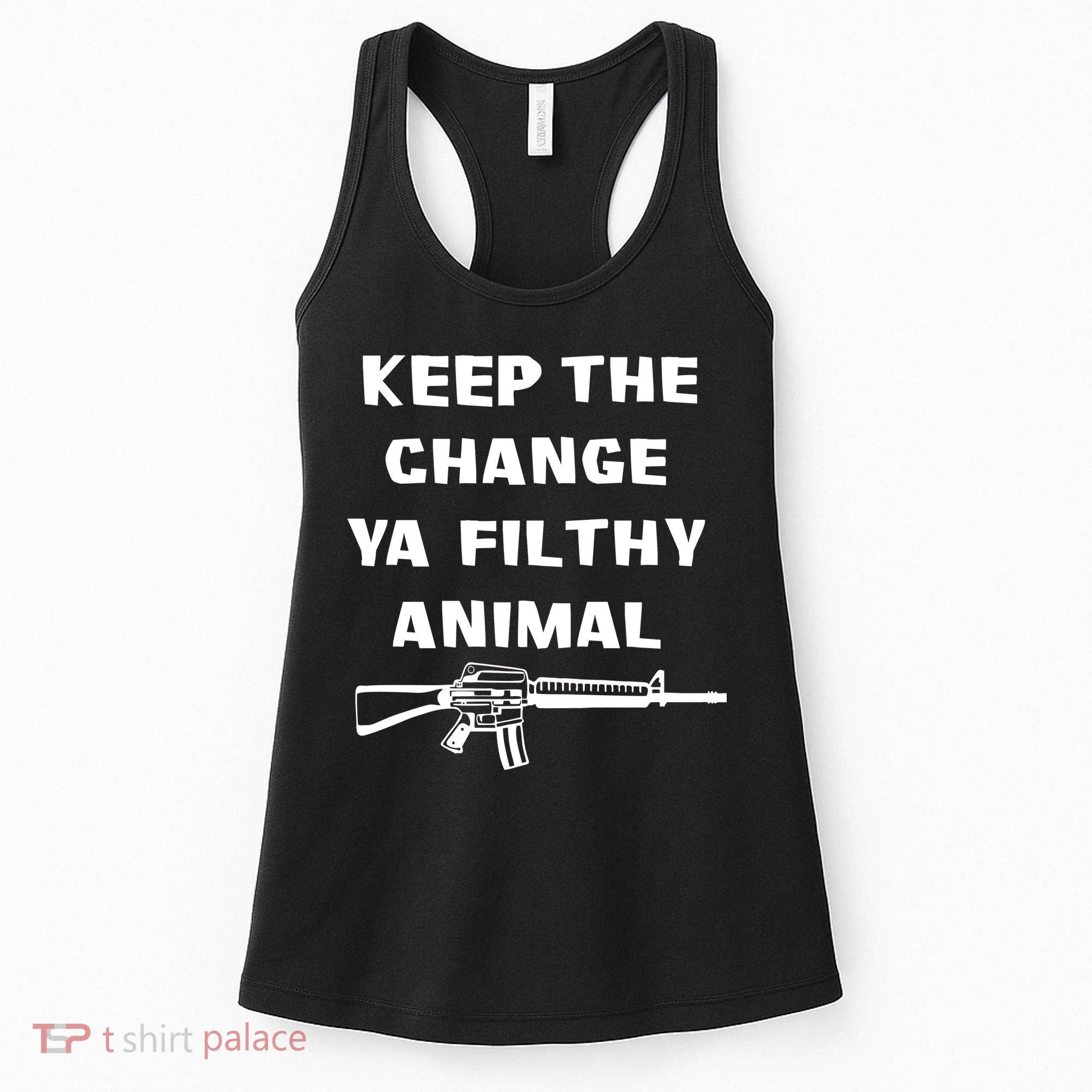 Keep The Change Ya Filthy Animal Women's Tank Top