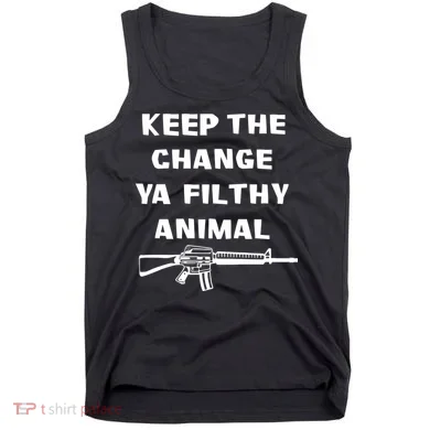 Keep The Change Ya Filthy Animal Tank Top