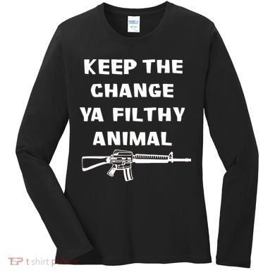 Keep The Change Ya Filthy Animal Women's Long Sleeve Shirt