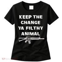 Keep The Change Ya Filthy Animal Women's T-Shirt thumb 0
