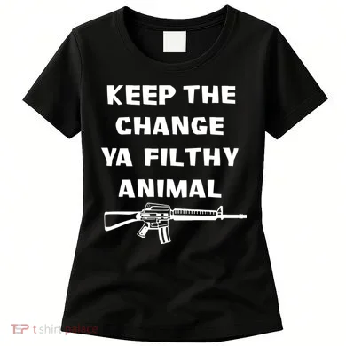 Keep The Change Ya Filthy Animal Women's T-Shirt
