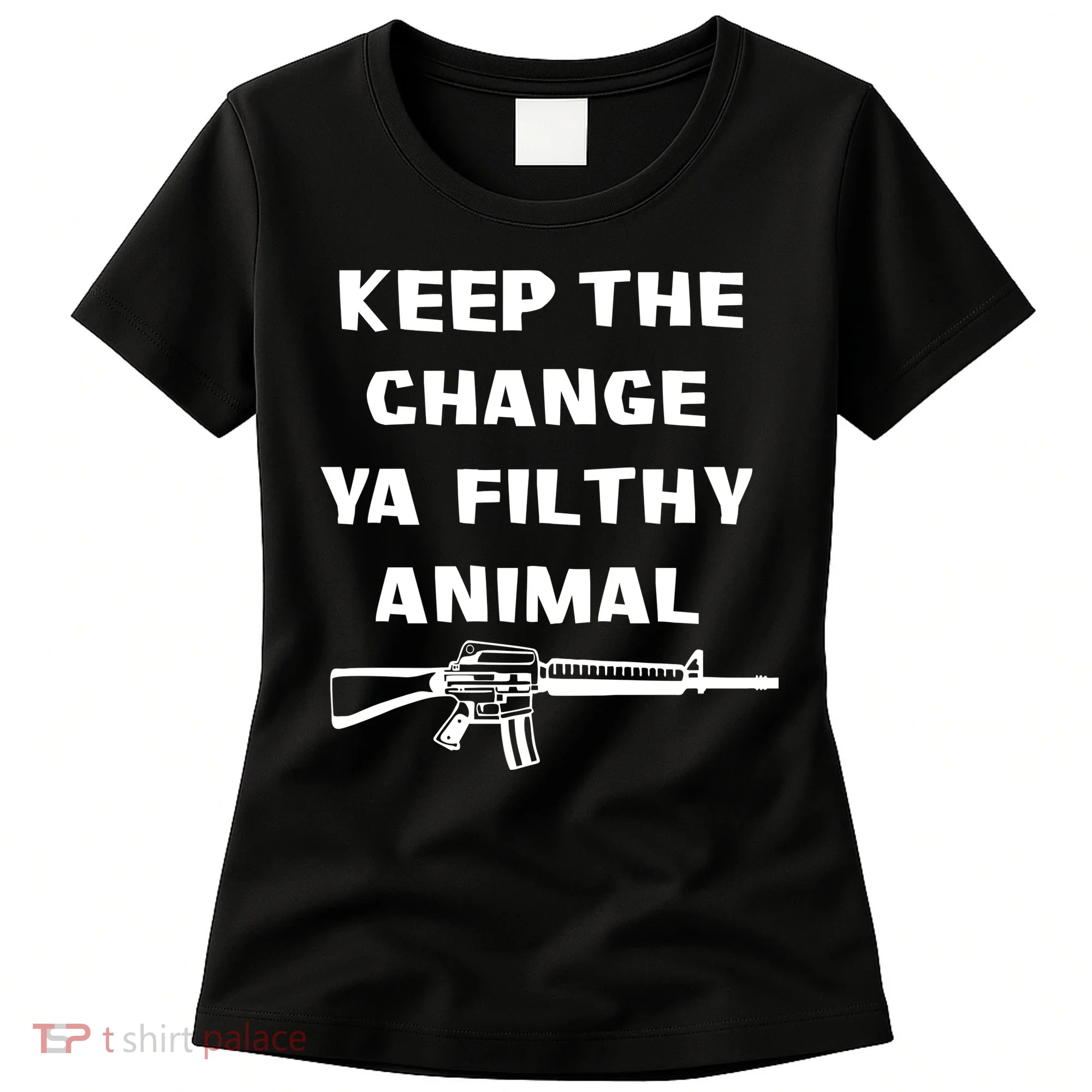 Keep The Change Ya Filthy Animal Women's T-Shirt