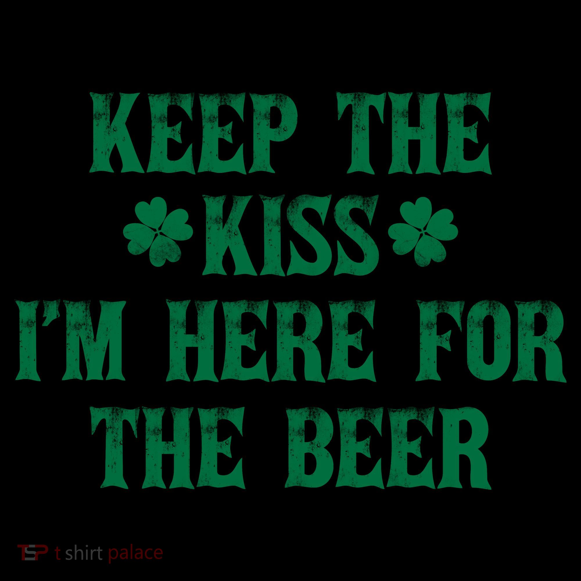 Keep The Kiss I'm Here For The Beer Coffee Mug