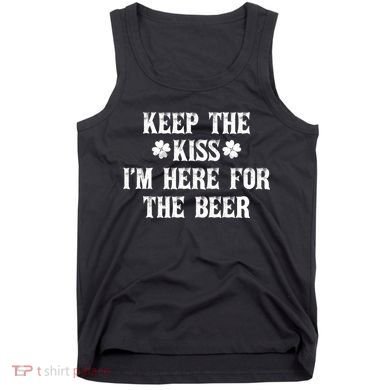 Keep The Kiss I'm Here For The Beer Tank Top