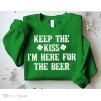 Keep The Kiss I'm Here For The Beer Sweatshirt thumb 2