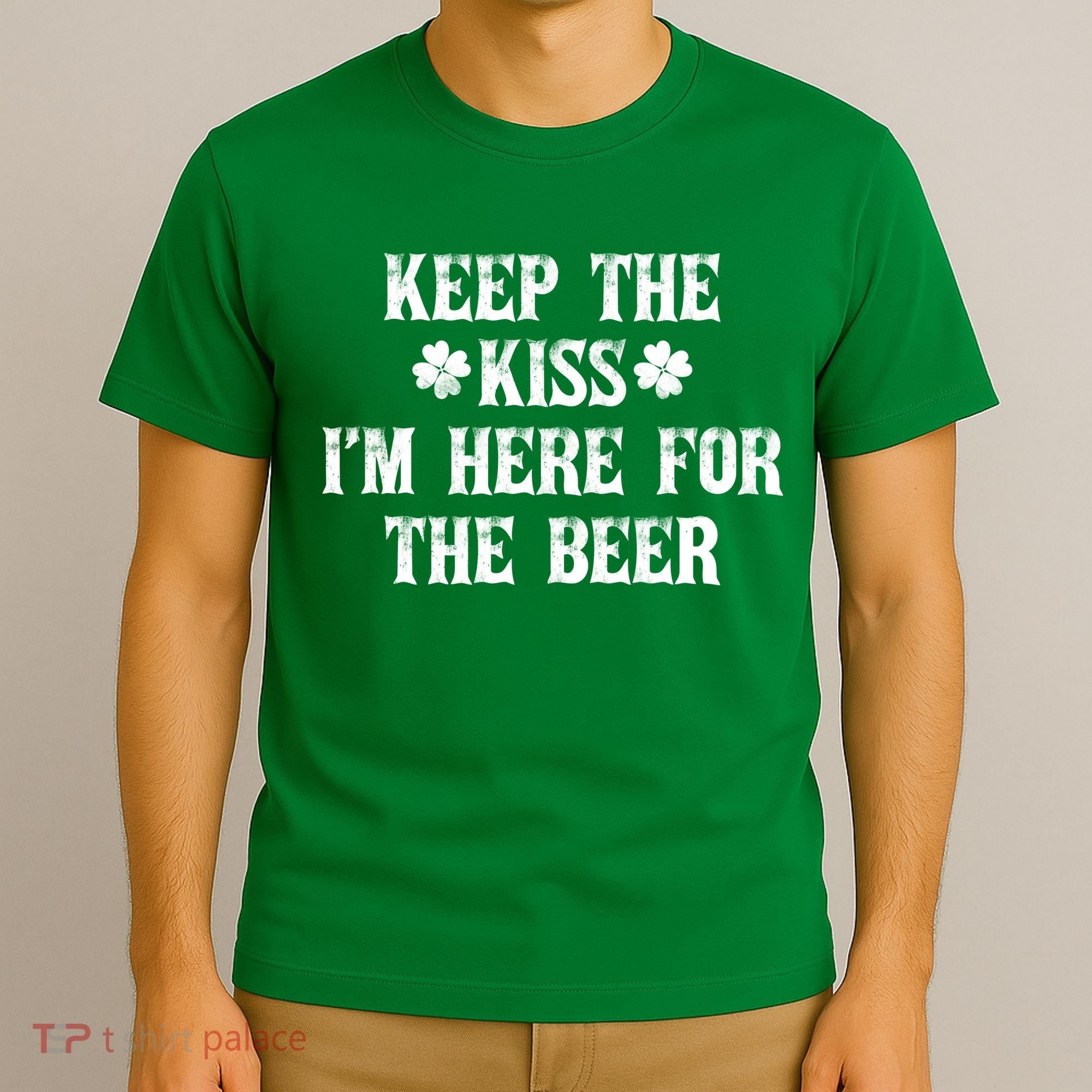Keep The Kiss I'm Here For The Beer T-Shirt