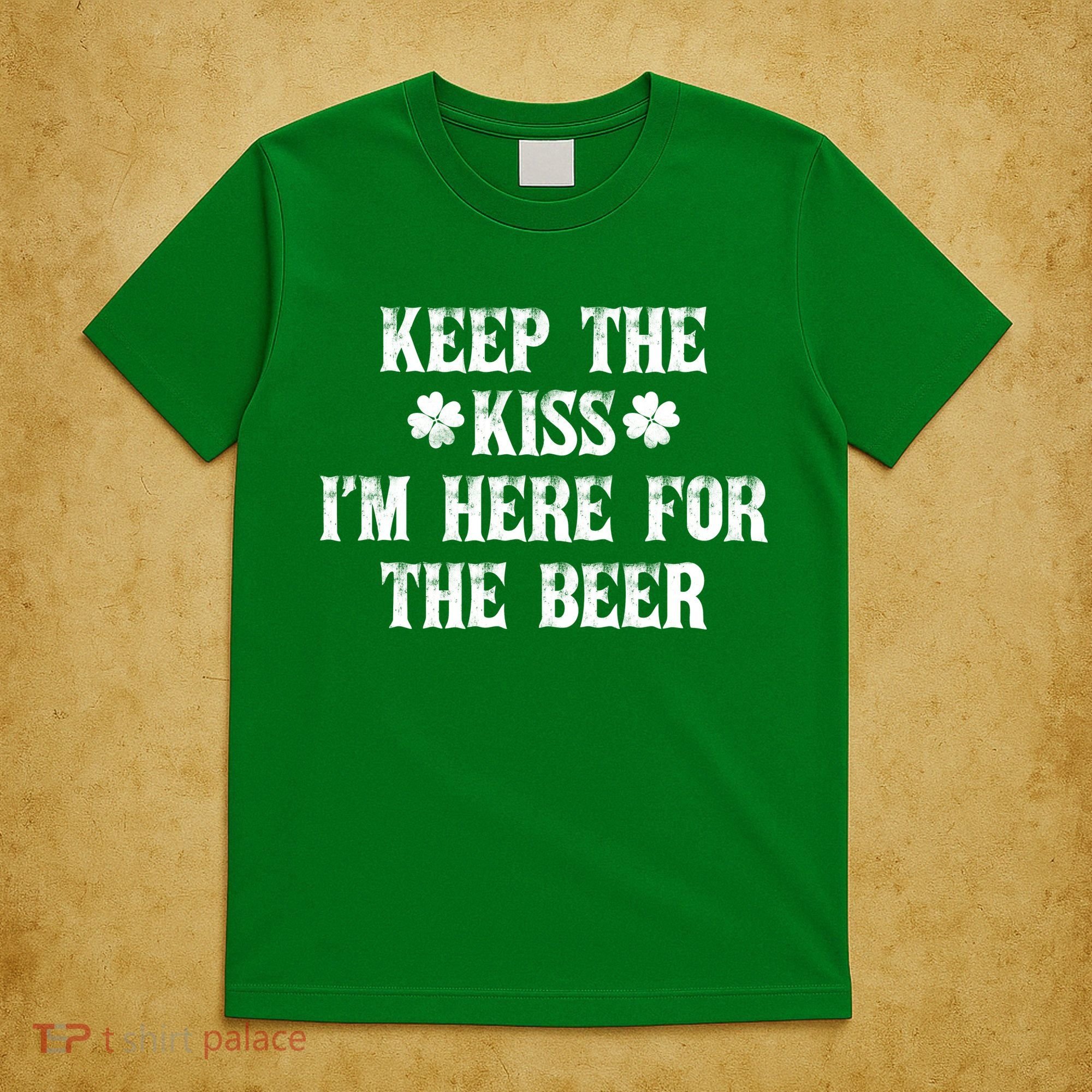 Keep The Kiss I'm Here For The Beer T-Shirt