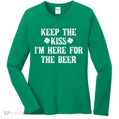 Keep The Kiss I'm Here For The Beer Women's Long Sleeve Shirt