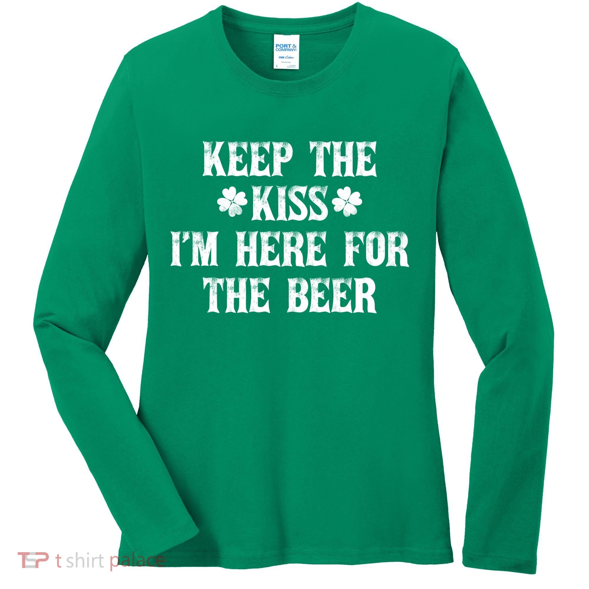 Keep The Kiss I'm Here For The Beer Women's Long Sleeve Shirt