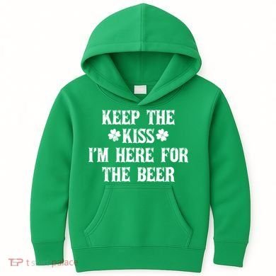 Keep The Kiss I'm Here For The Beer Kids Hoodie