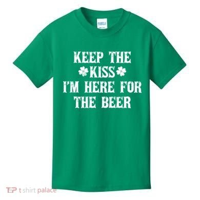 Keep The Kiss I'm Here For The Beer Kids T-Shirt
