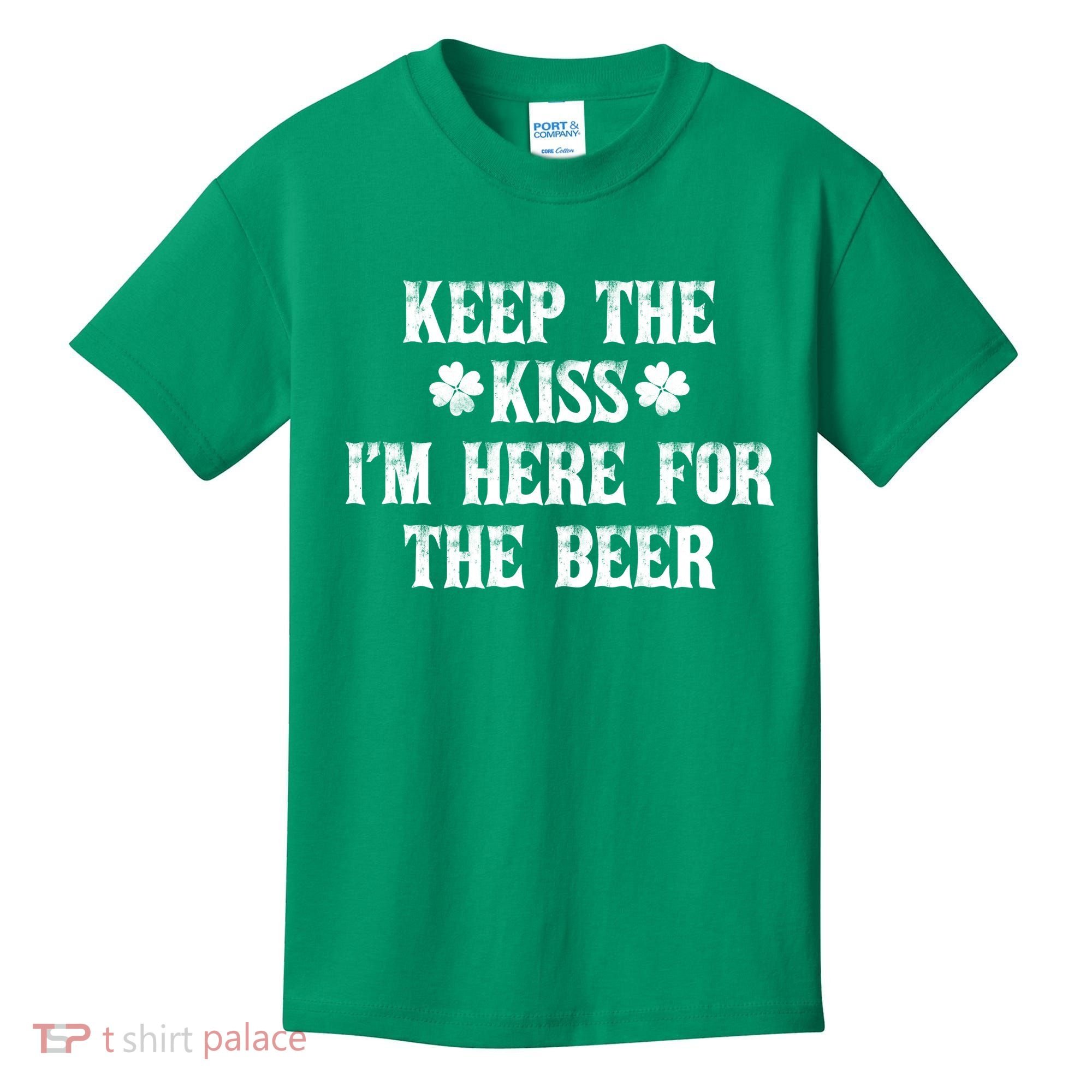 Keep The Kiss I'm Here For The Beer Kids T-Shirt