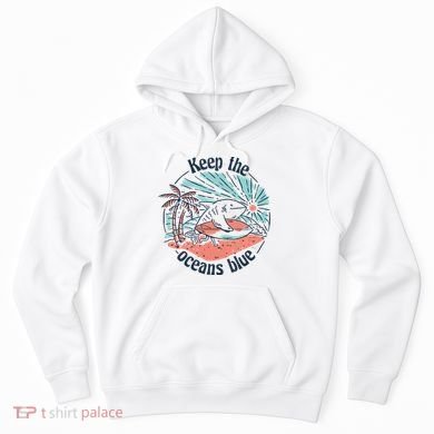 Keep The Ocean Blue Hoodie
