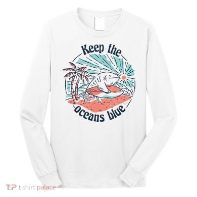 Keep The Ocean Blue Long Sleeve Shirt