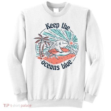 Keep The Ocean Blue Sweatshirt