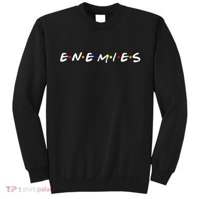 Keep Your Enemies Close Sweatshirt