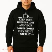 Keep Your Friends Close And Your Coffee Closer Hoodie thumb 2
