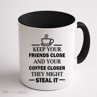 Keep Your Friends Close And Your Coffee Closer Coffee Mug thumb 1