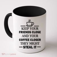 Keep Your Friends Close And Your Coffee Closer Coffee Mug thumb 0