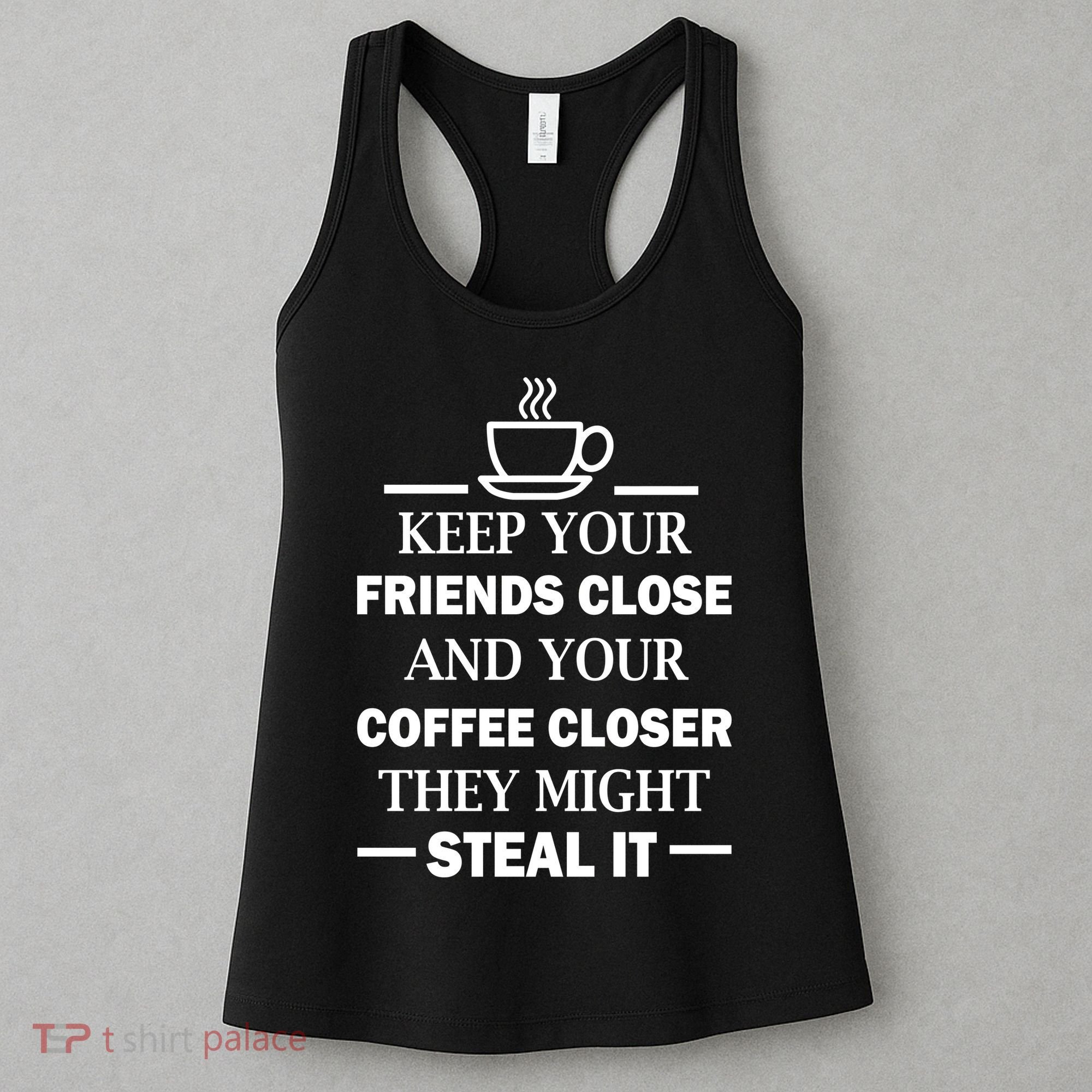 Keep Your Friends Close And Your Coffee Closer Women's Tank Top
