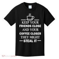 Keep Your Friends Close And Your Coffee Closer Kids T-Shirt thumb 0