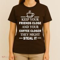 Keep Your Friends Close And Your Coffee Closer T-Shirt thumb 4