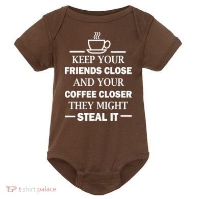 Keep Your Friends Close And Your Coffee Closer Baby Bodysuit