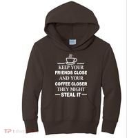 Keep Your Friends Close And Your Coffee Closer Kids Hoodie thumb 0