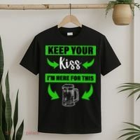 Keep Your Kiss I'm Here For The Beer T-Shirt thumb 2