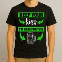 Keep Your Kiss I'm Here For The Beer T-Shirt thumb 3