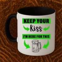 Keep Your Kiss I'm Here For The Beer Coffee Mug thumb 2