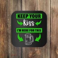 Keep Your Kiss I'm Here For The Beer Coaster thumb 0