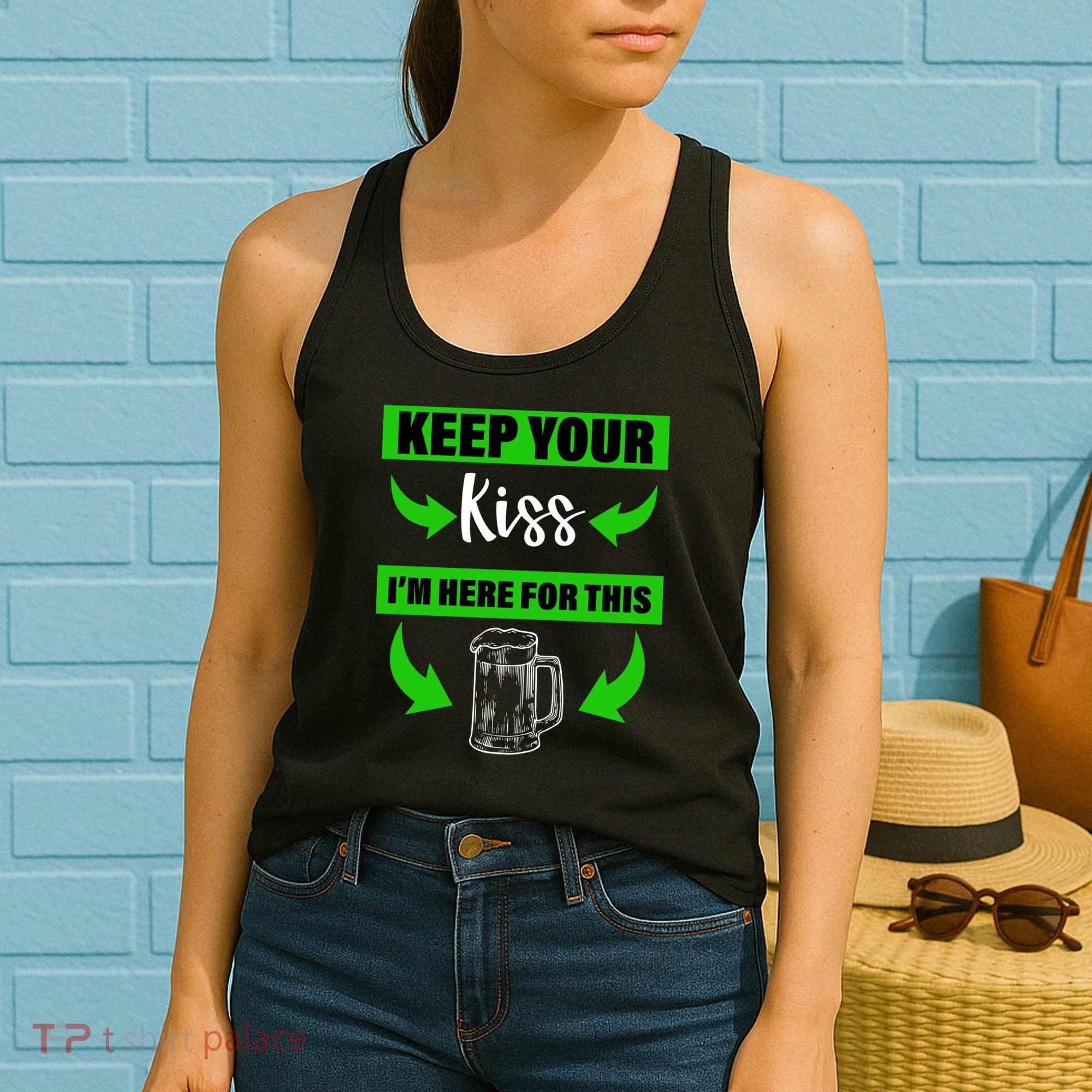 Keep Your Kiss I'm Here For The Beer Women's Tank Top