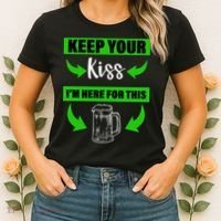 Keep Your Kiss I'm Here For The Beer Women's T-Shirt thumb 2