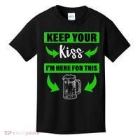 Keep Your Kiss I'm Here For The Beer Kids T-Shirt thumb 0