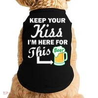 Keep Your Kiss I'm Here For This Beer Doggie Tank thumb 0