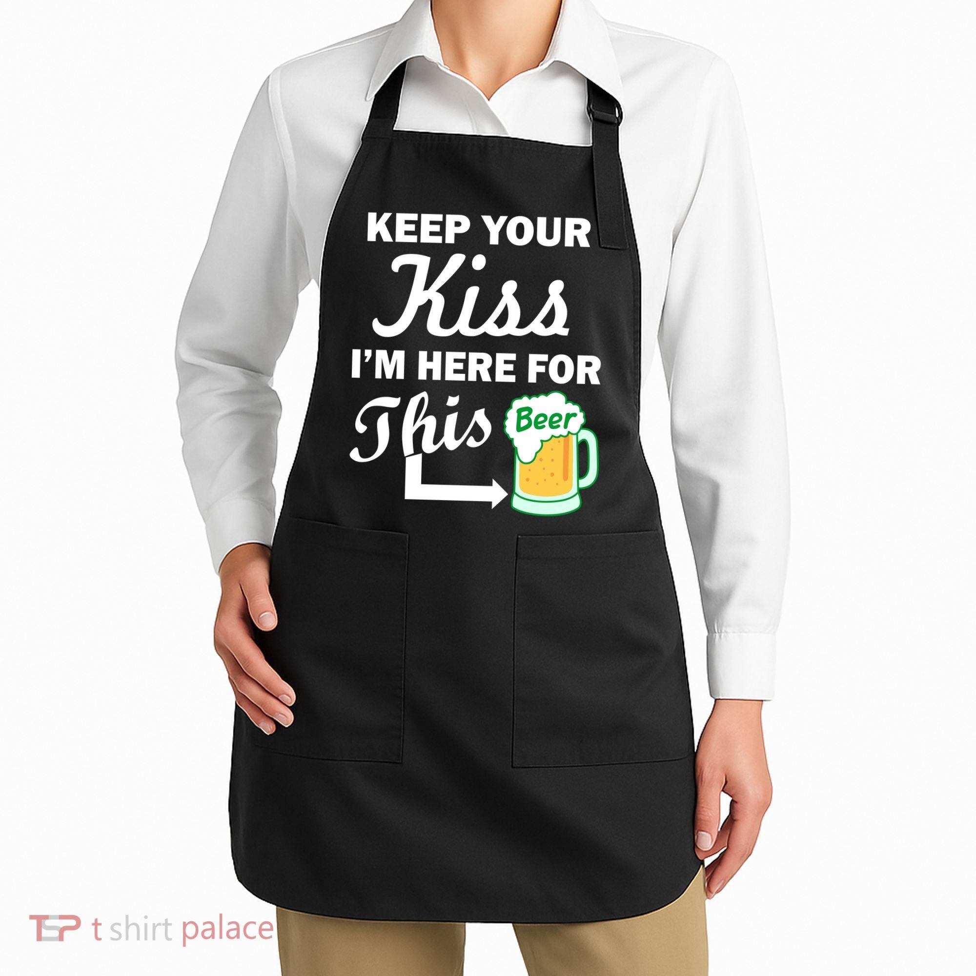 Keep Your Kiss I'm Here For This Beer Apron