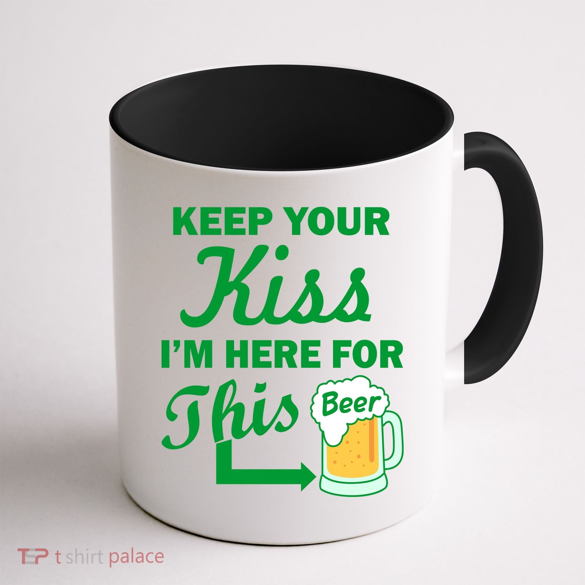 Keep Your Kiss I'm Here For This Beer Coffee Mug