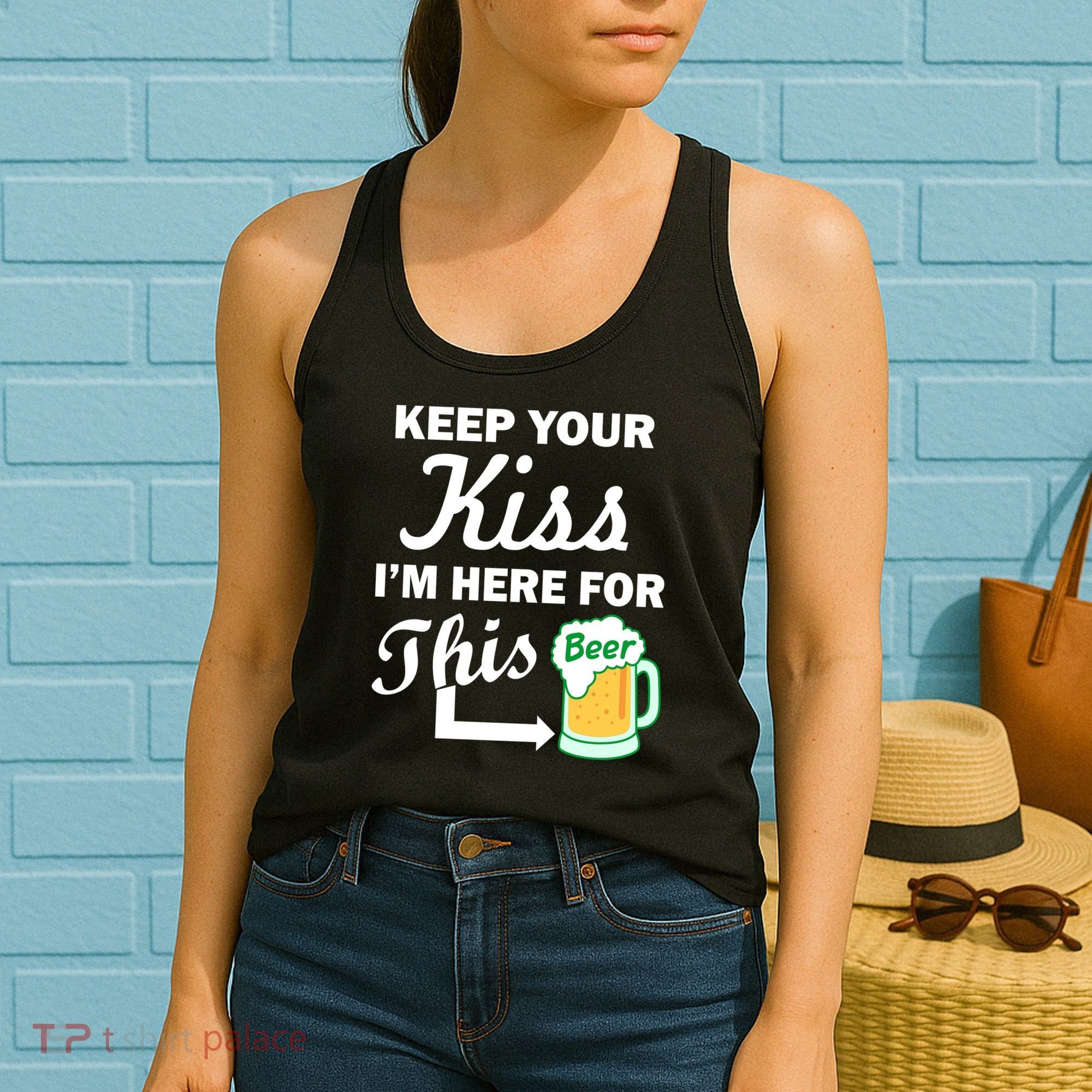 Keep Your Kiss I'm Here For This Beer Women's Tank Top