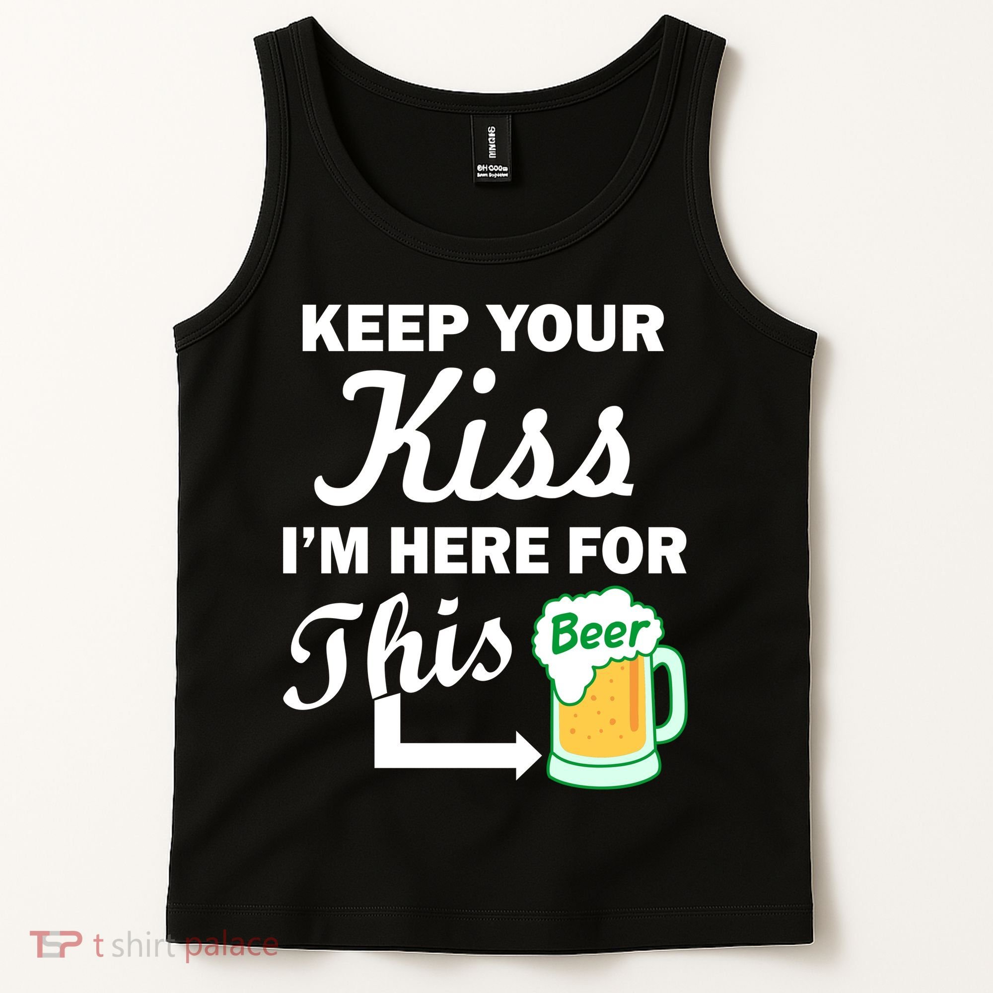 Keep Your Kiss I'm Here For This Beer Tank Top