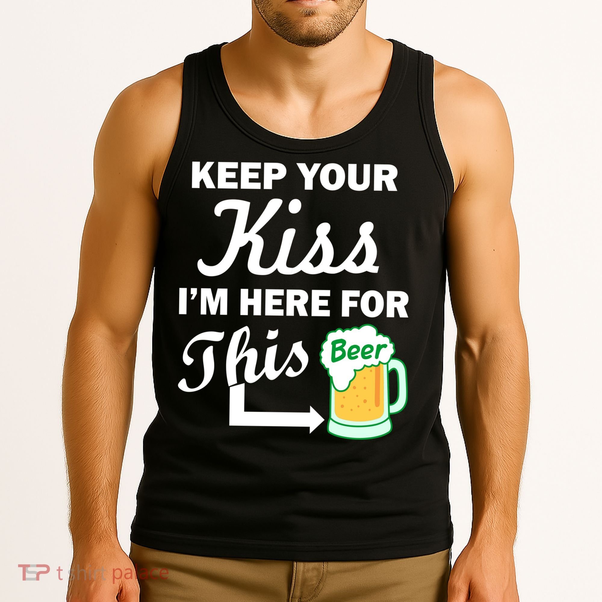 Keep Your Kiss I'm Here For This Beer Tank Top